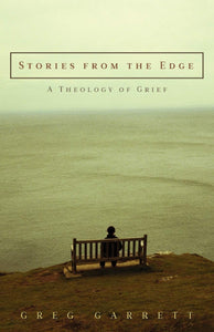 Stories from the Edge: A Theology of Grief