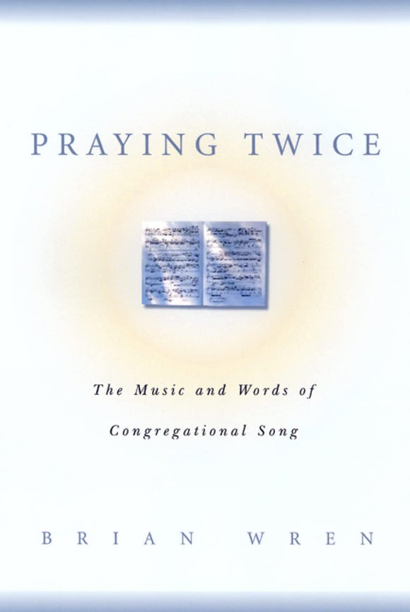 Praying Twice: The Music and Words of Congregational Song