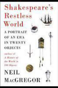 Shakespeare's Restless World: A Portrait of an Era in Twenty Objects