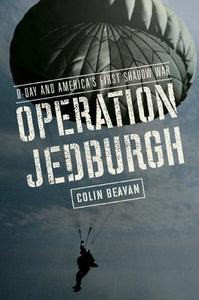 Operation Jedburgh: D-Day and America's First Shadow War