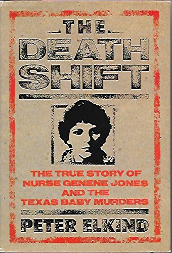 The Death Shift: The True Story of Nurse Genene Jones and the Texas Baby Murders