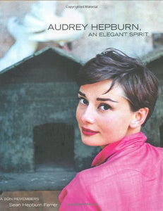 Audrey Hepburn, An Elegant Spirit: A Son Remembers