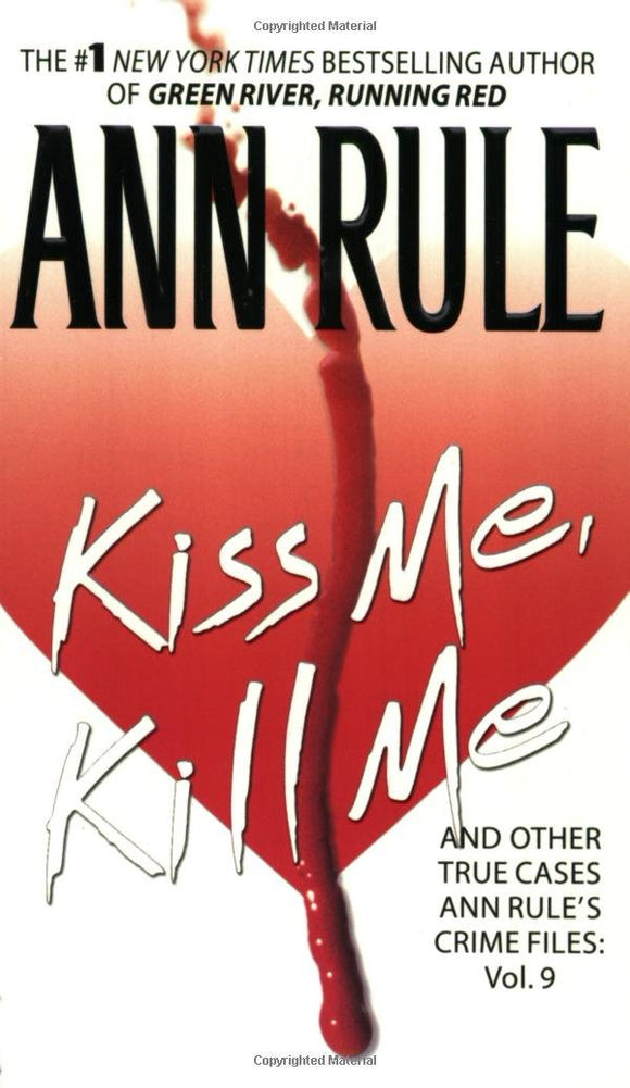 Kiss Me, Kill Me: Ann Rule's Crime Files Vol. 9 (9)