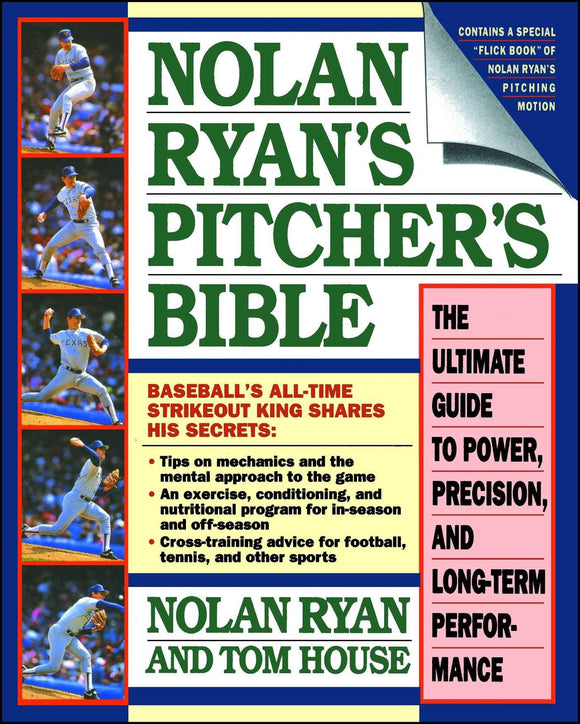 Nolan Ryan's Pitcher's Bible: The Ultimate Guide to Power, Precision, and Long-Term Perfor
