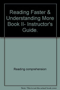 Reading Faster & Understanding More Book II, Instructor's Guide.