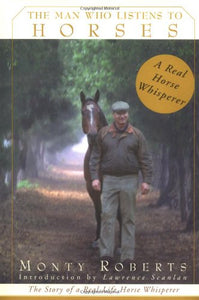 The Man Who Listens to Horses: The Story of a Real-Life Horse Whisperer