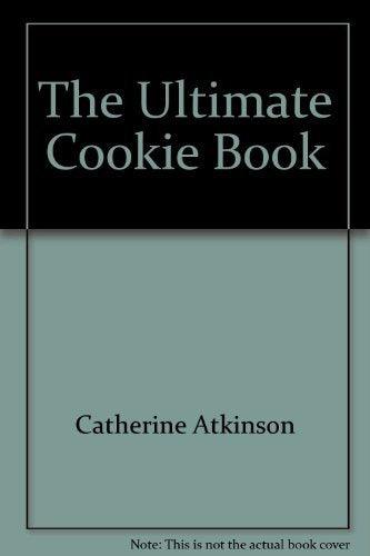 The Ultimate Cookie Book; Over 300 Delicious Biscuits, Brownies, Bars and Muffins to Bake at Home