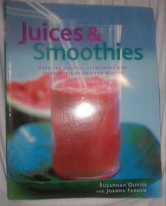 Juices & Smoothies: Over 160 Healthy, Refreshing and Irrestible Drinks and Blend