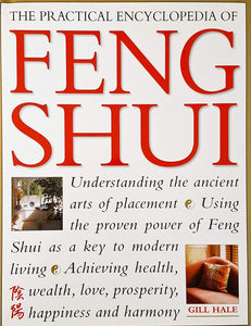 The Practical Encyclopedia of Feng Shui Understanding the Ancient Arts of Placement