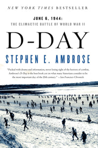 D Day: June 6, 1944: The Climactic Battle of World War II