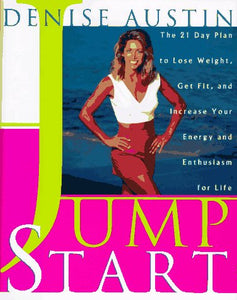 Jumpstart: The 21 Day Plan to Lose Weight Get Fit and Increase Your Energy and Enthusiasm