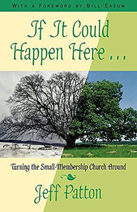 If It Could Happen Here: Turning the Small-Membership Church Around