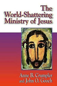 The World-Shattering Ministry of Jesus (The Jesus Collection)