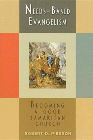 Needs-Based Evangelism: Becoming a Good Samaritan Church