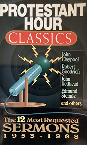 Protestant Hour Classics: The Twelve Most Requested Sermons : 1953-1988