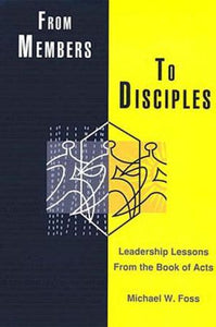 From Members to Disciples: Leadership Lessons from the Book of Acts