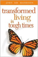 Transformed Living In Tough Times