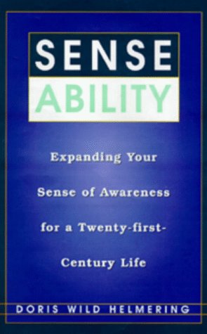 Sense Ability: Expanding Your Sense of Awareness for a Twenty-First-Century Life