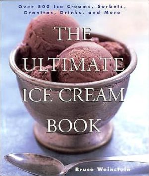 The Ultimate Ice Cream Book By Weinstein Bruce