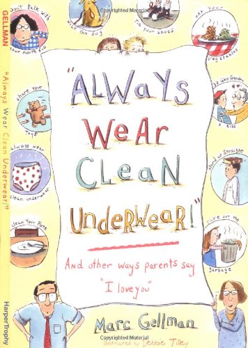 Always Wear Clean Underwear: And Other Ways Parents Say I Love You