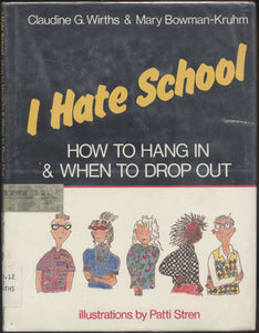 I Hate School: How to Hang in & When to Drop Out