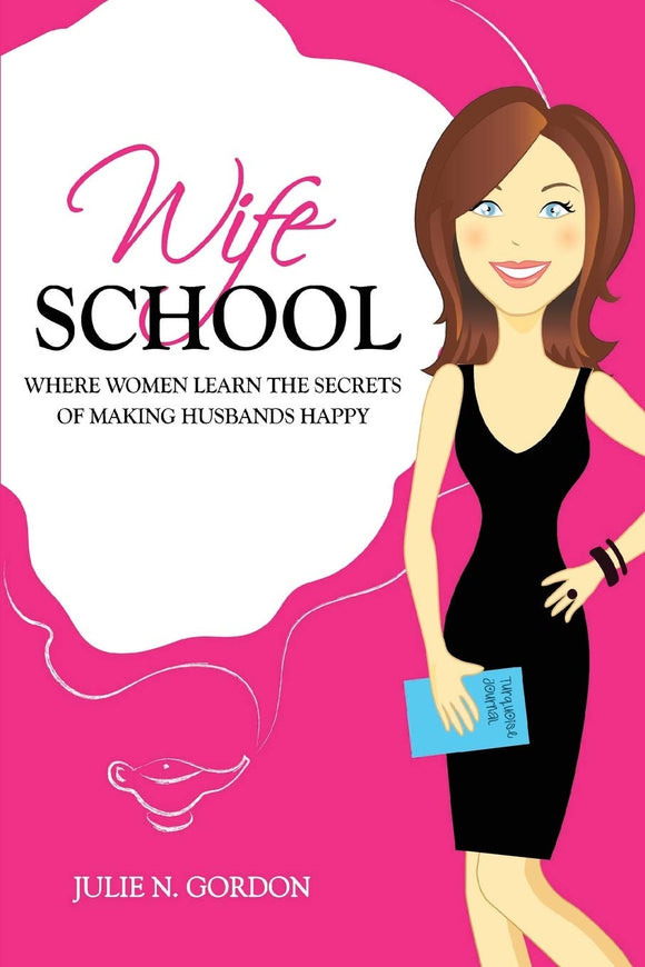 Wife School: Where Women Learn the Secrets of Making Husbands Happy (Genie Series)