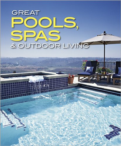 Great Pools, Spas & Outdoor Living Collection (Better Homes and Gardens Home)