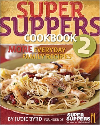 Super Suppers 2: More Everyday Family Recipes