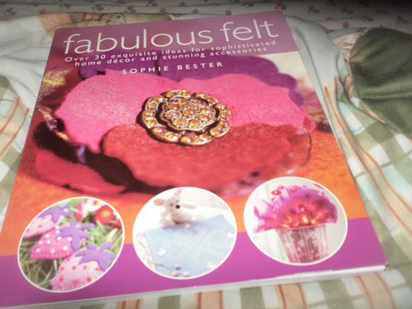 Fabulous Felt: Over 30 Exquisite Ideas for Sophisticated Home DTcor and Stunning Accessories