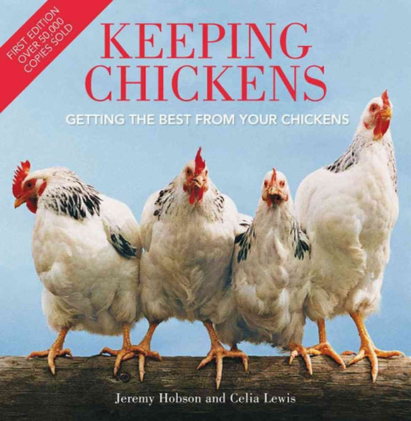 Keeping Chickens: The Essential Guide to Enjoying and Getting the Best from Chickens