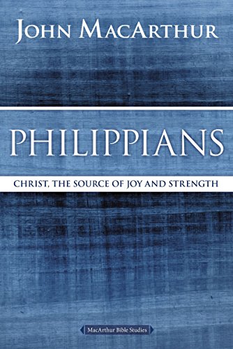 Philippians: Christ, the Source of Joy and Strength (MacArthur Bible Studies)