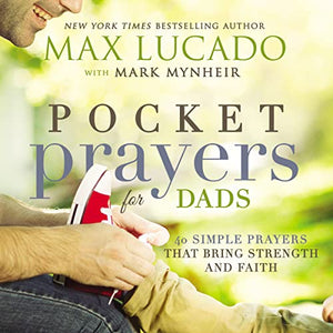 Pocket Prayers for Dads: 40 Simple Prayers That Bring Strength and Faith