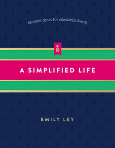 A Simplified Life: Tactical Tools for Intentional Living