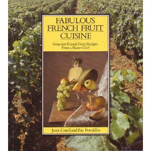 Fabulous French Fruit Cuisine: Gourmet French Fruit Recipes from a Master Chef