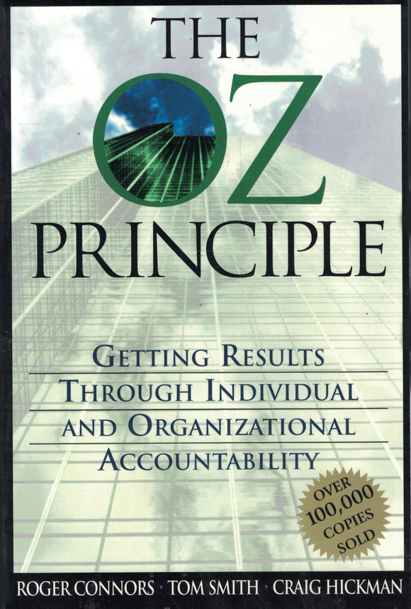 The Oz Principle: Getting Results Through Individual & Organizational Accountability