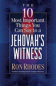 The 10 Most Important Things You Can Say to a Jehovah's Witness