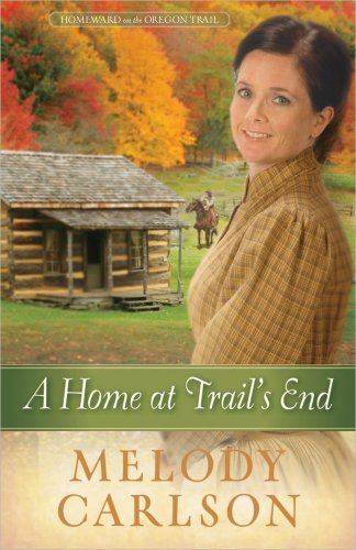 A Home at Trail's End (Volume 3) (Homeward on the Oregon Trail)