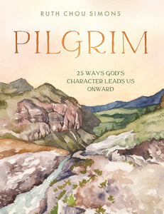 Pilgrim: 25 Ways God’s Character Leads Us Onward