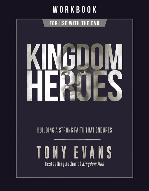 Kingdom Heroes Workbook: Building a Strong Faith That Endures