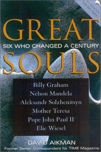 Great Souls: Six Who Changed a Century