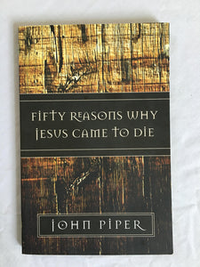 The Passion of Jesus Christ: 50 Reason Why He Came to Die.