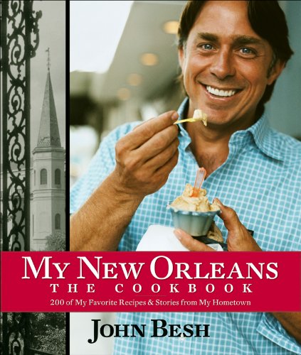 My New Orleans: The Cookbook (Volume 1) (John Besh)