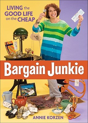 Bargain Junkie: Living the Good Life on the Cheap