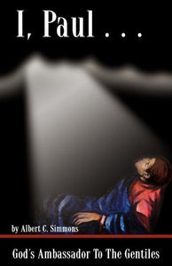 I, Paul: God's Ambassador to the Gentiles