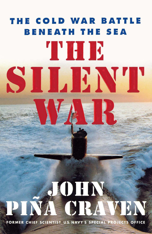 The Silent War: The Cold War Battle Beneath the Sea