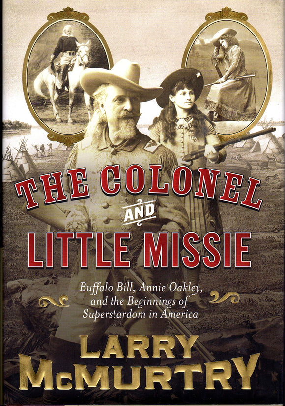 The Colonel and Little Missie: Buffalo Bill, Annie Oakley, and the Beginnings of Superstardom in America