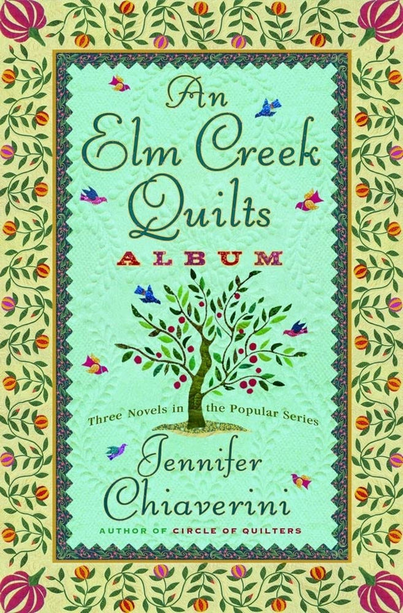 An Elm Creek Quilts Album: The Runaway Quilt/The Quilter's Legacy/The Master Quilter (Elm Creek Quilts Series 4-6)