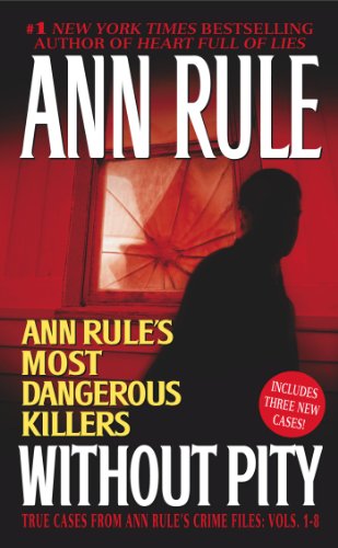 Without Pity: Ann Rule's Most Dangerous Killers