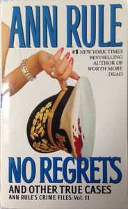 No Regrets And Other True Cases (Ann Rule's Crime Files: Vol. 11)