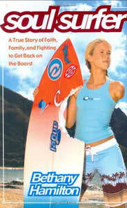 Soul Surfer: A True Story of Faith, Family, and Fighting to Get Back on the Board